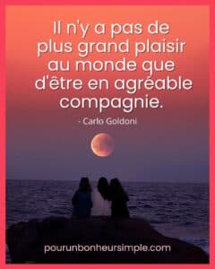 Découvre une de mes citations préférées, qui est de Carlo Goldoni: "Il n'y a pas de plus grand plaisir au monde que d'être en agréable compagnie". Un visuel issu du blog Pour un bonheur simple.