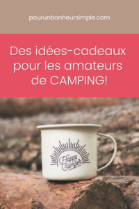 Voici plusieurs idées de cadeaux à offrir à des campeurs et des campeuses en lien avec leur passion pour le camping. Un article du blog Pour un bonheur simple.