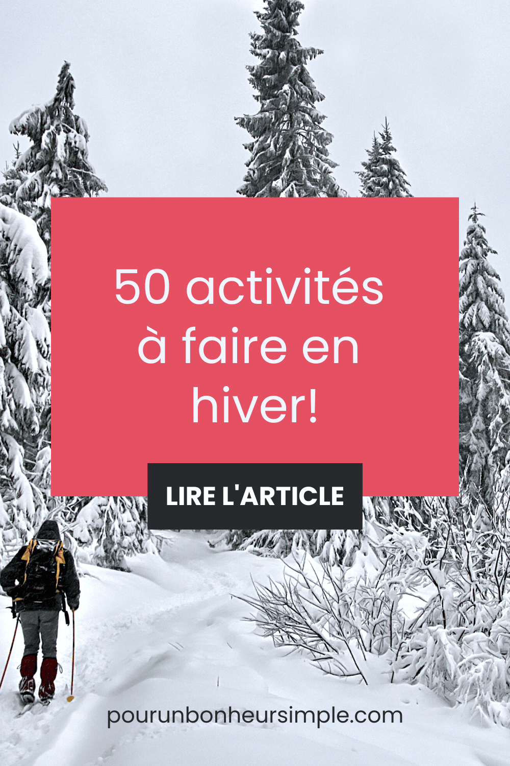 Voici 50 activités hivernales pour du bonheur et du plaisir cet hiver. Un article du blog Pour un bonheur simple.