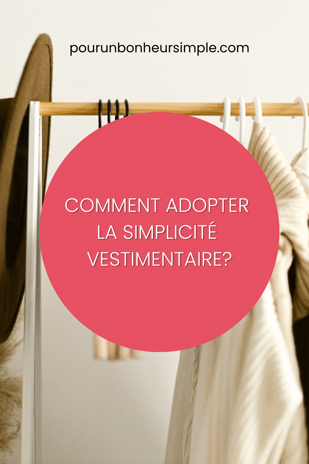 Dans cet article., j'aborde la simplicité en ce qui a trait aux vêtements. Est-ce que la simplicité vestimentaire est pour vous? Un article du blog Pour un bonheur simple.