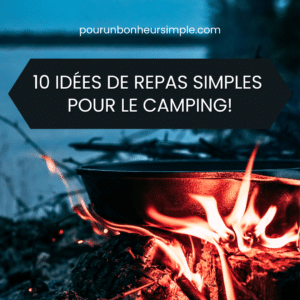 Voici ces suggestions de mets simples et parfaits pour le camping. Bon été!