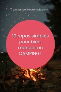 Dans ce nouvel article, je vous partage 10 repas simples à planifier et à préparer pour bien manger en camping. Un article du blog Pour un bonheur simple.
