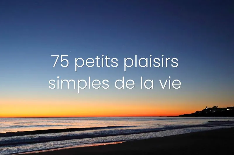 Petits bonheurs simples du quotidien. Petits plaisirs simples de la vie.