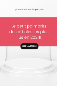 Je te partage ici le petit palmarès des articles les plus lus sur mon blog Pour un bonheur simple (pourunbonheursimple.com) en 2024! L'aventure se poursuit en 2025!