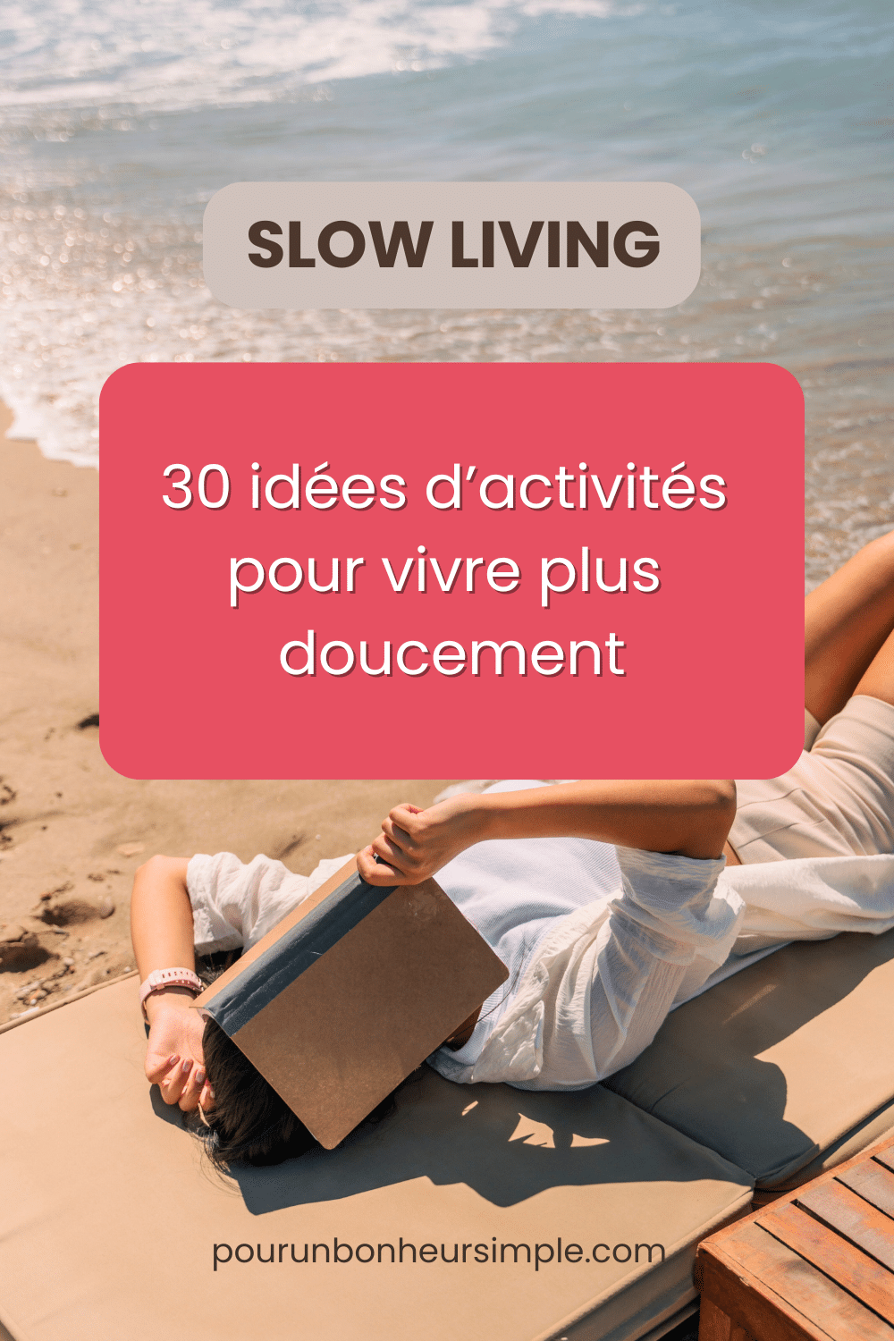 Tu découvriras dans cet article 30 activités slow living pour t'inspirer à ralentir pour vivre mieux. Un article du blog Pour un bonheur simple.