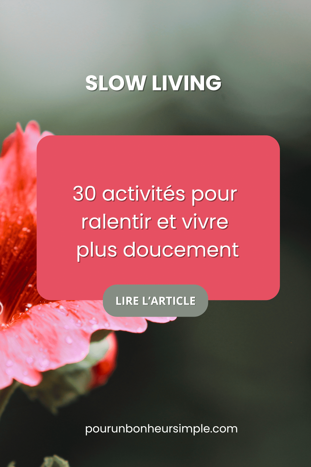 Slow living: 30 activités pour ralentir et vivre plus doucement. Un article du blog Pour un bonheur simple.
