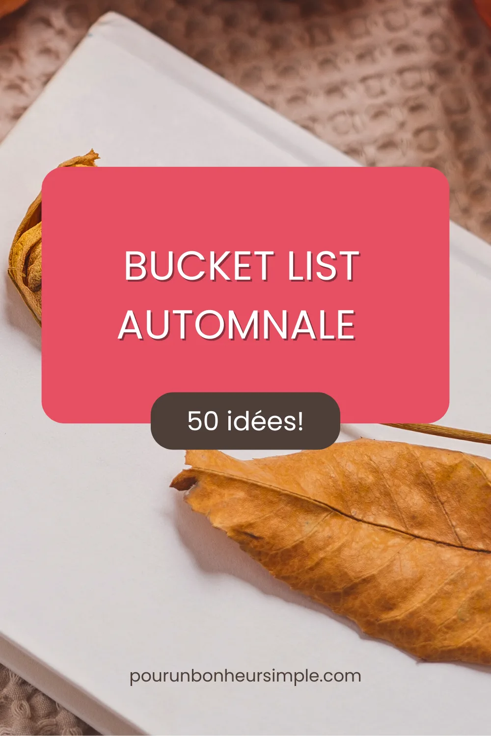 J'aime beaucoup les bucket lists, ces listes de rêves et de projets qu'on prépare pour soi. Voici ici 50 chouettes idées à ajouter à votre bucket list d'automne. Un article du blog Pour un bonheur simple.