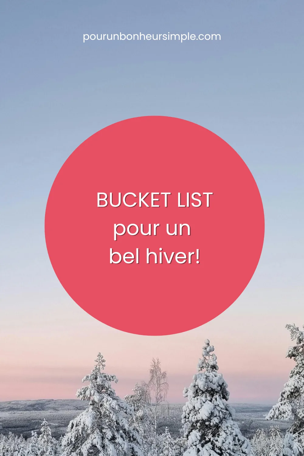 Préparer une bucket list est une belle initiative à prendre pour faire en sorte de réaliser nos rêves et nos projets. Je te propose des idées douces et inspirantes à ajouter à ta bucket list pour cet hiver. Un article du blog Pour un bonheur simple. 