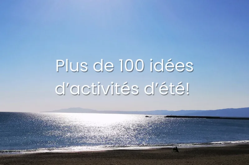 Voici 100 idées d'activités d'été. Voici 100 idées d'activités d'été.