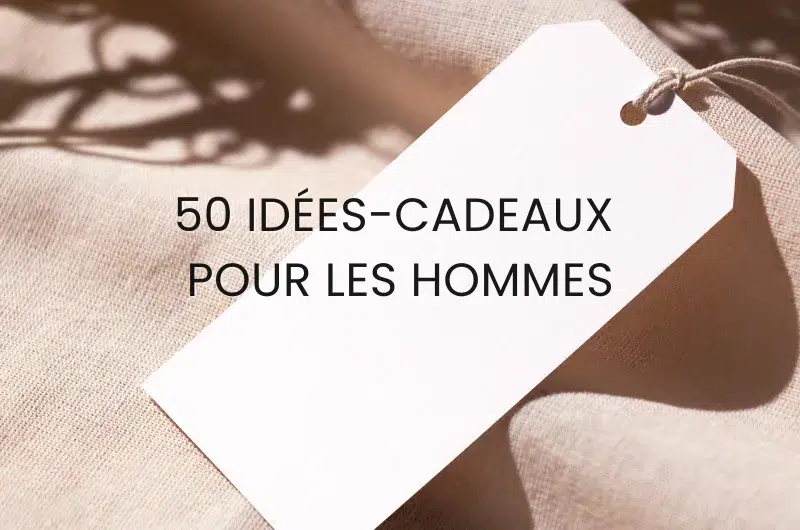 Plus de 50 idées-cadeaux pour les hommes. Plus de 50 idées-cadeaux pour les hommes. Le deuxième article le plus lu en 2025 sur le blog Pour un bonheur simple.