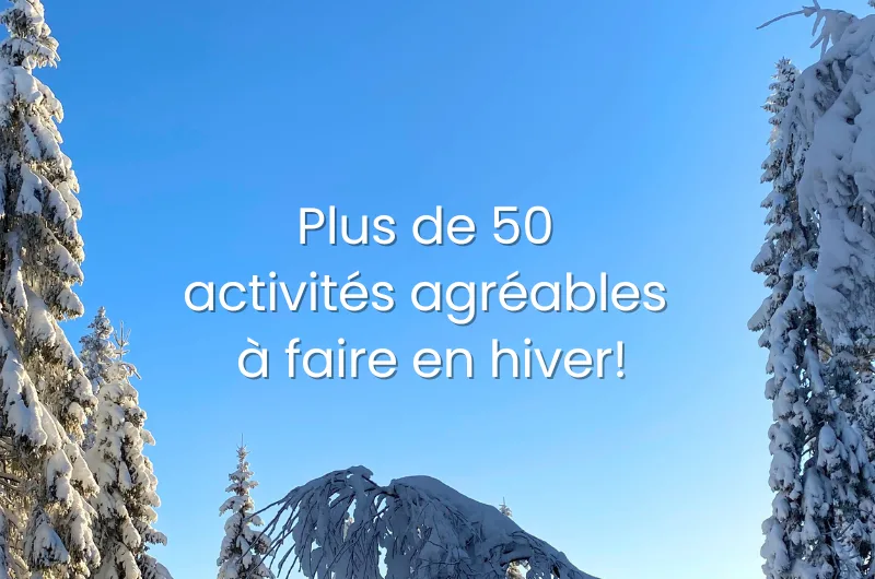 Plus de 50 activités agréables à faire en hiver! Plus de 50 activités agréables à faire en hiver!