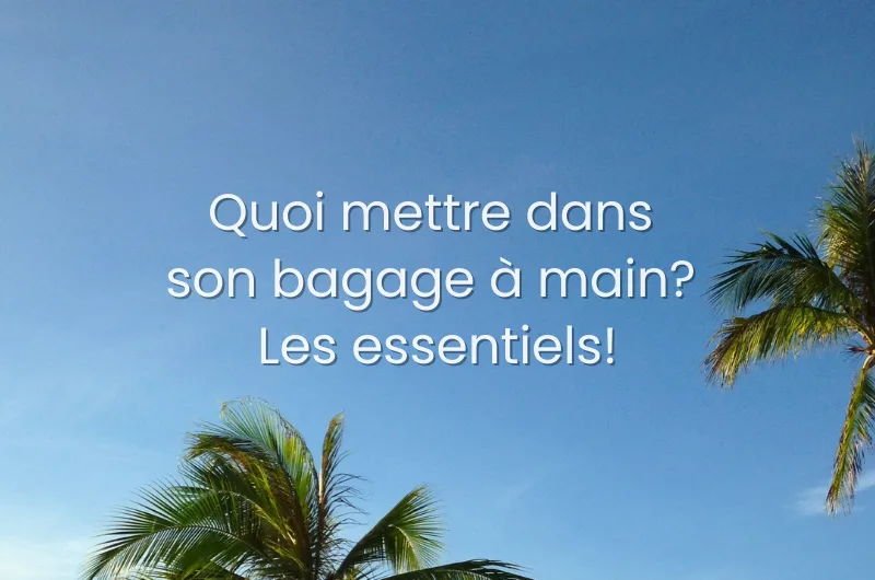Quoi mettre dans son bagage à main? Les essentiels! Quoi mettre dans son bagage à main? Les essentiels!