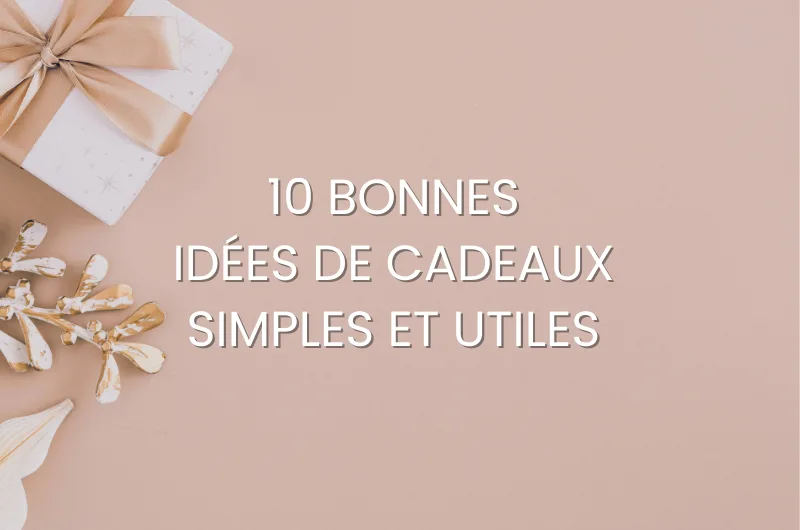 10 bonnes idées de cadeaux simples et utiles. 10 bonnes idées de cadeaux simples et utiles. Ce billet fait aussi partie des articles les plus lus sur le blog en 2025.