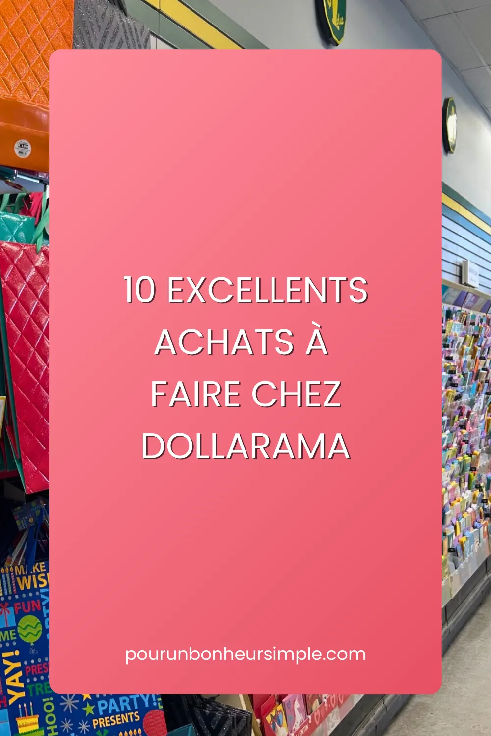 Voici 10 excellents achats à faire chez Dollarama.