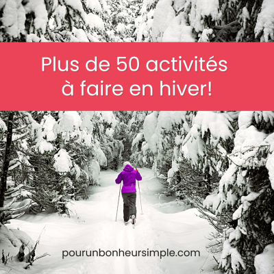 À la une, mon nouveau billet dans lequel je partage plus de 50 activités à faire en hiver! Un article du blog Pour un bonheur simple.