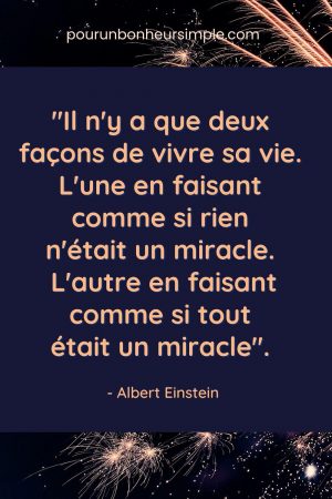 Je vous partage cette superbe citation d'Albert Einstein, à l'effet qu'on peut voir la vie comme si rien n'est un miracle ou comme si tout est un miracle. Laquelle choisissez-vous? Un visuel issu du blog pourunbonheursimple.com