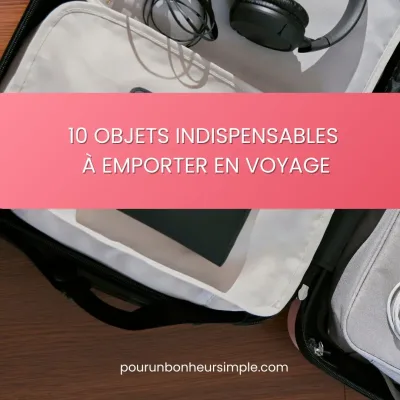 Article sur les accessoires indispensables à emporter avec soi en voyage.