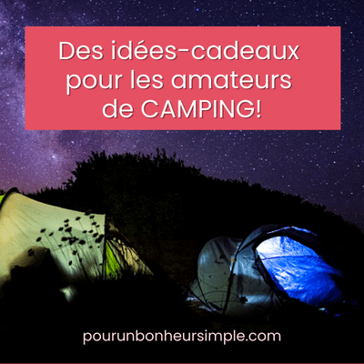 Dans ce billet, je vous partage des idées-cadeaux pour les fans de camping qui vous entourent! Un article du blog Pour un bonheur simple.